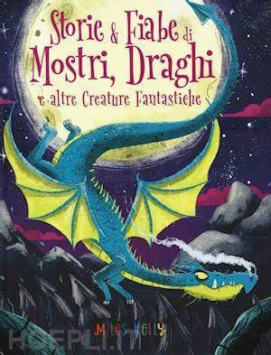 STORIE E FIABE DI MOSTRI , DRAGHI E ATRE CREATURE FANTASTICHE